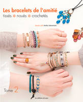 2, Les bracelets de l'amitié / Tissés, noués, crochetés