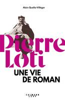 Pierre Loti, Une vie de roman