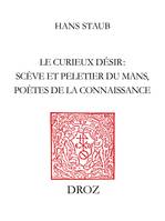 Le Curieux Désir, Scève et Peletier du Mans, poètes de la connaissance