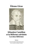 Sébastien Castellion et la Réforme calviniste, Les deux réformes