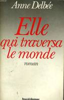 Elle, qui traversa le monde, roman