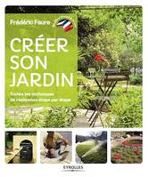 Créer son jardin, Toutes les techniques de réalisation étape par étape