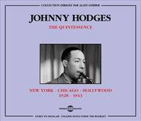 JOHNNY HODGES THE QUINTESSENCE NEW YORK CHICAGO HOLLYWOOD 1928 1943 COFFRET DOUBLE CD AUDIO