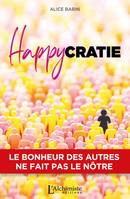 Happycratie - Le bonheur des autres ne fait pas le nôtre