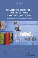 Graphique politique contestataire à Oaxaca (Mexique), Repeindre la ville, reprendre le centre