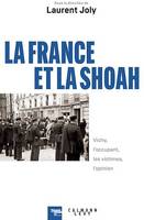 La France et la Shoah, Vichy, l'occupant, les victimes, l'opinion