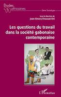 Les questions du travail dans la société gabonaise contemporaine