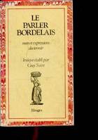 Le Parler bordelais - Mots et expressions du terroir, mots et expressions du terroir