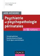 Aide-mémoire - Psychiatrie et  psychopathologie périnatales, en 51 notions
