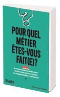 Pour quel métier êtes-vous fait(e) ? Nouvelle édition, Un test de personnalité pour bien vous orienter. Des idées de métier qui vous correspondent. Des témoignages d'étudiants et de professionnels