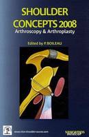Shoulder concepts 2008, arthroscopy & arthroplasty
