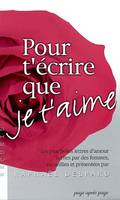 Pour t'écrire que je t'aime, les plus belles lettres d'amour écrites par des femmes