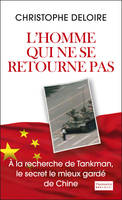 L'Homme qui ne se retourne pas, À la recherche de tankman, le secret le mieux gardé de Chine