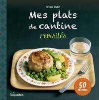 Mes plats de cantine revisités