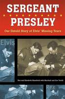 Sergeant Presley, Our Untold Story of Elvis' Missing Years