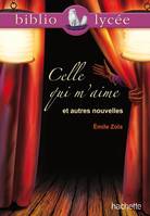 Bibliolycée - Celle qui m'aime et autres nouvelles, Emile Zola, et autres nouvelles