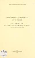 Archives contemporaines et histoire, Journées d'étude de la Direction des archives de France, Vincennes, 28-29 nov. 1994