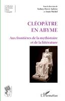 Cléopâtre en abyme, aux frontières de la mysthistoire et de la littérature