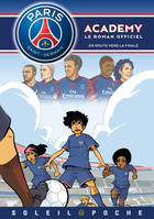 Paris-Saint-Germain Academy, le roman officiel, Paris Saint-Germain Academy - En Route vers la finale