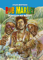 Bob Marley, la légende des Wailers