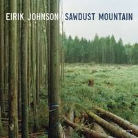 Eirik Johnson Sawdust Mountain /anglais