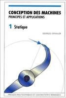 Conception des machines., 1, Statique, Conception des machines - Volume 1, Principes et applications - Statique