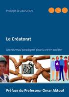 Le Créatorat, Un nouveau paradigme pour la vie en société