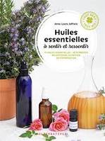 Huiles essentielles à sentir et ressentir, 70 huiles essentielles, 40 synergies en diffusion, olfaction ou vaporisation