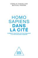 Homo sapiens dans la cité, Comment adapter l'action publique à la psychologie humaine