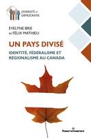 Un pays divisé, Identité, fédéralisme et régionalisme au Canada