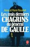 Les trois derniers chagrins du général De Gaulle Tome I