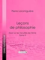 Leçons de philosophie, ou Essai sur les facultés de l'âme - Tome II