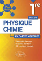 Spécialité Physique-Chimie - Première, 16 cartes mentales et 112 exercices corrigés