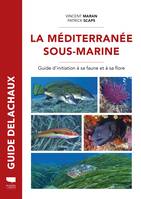 Méditerranée sous-marine, Guide de la faune et de la flore