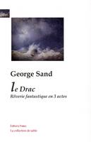 Oeuvres complètes de George Sand, Le Drac, rêverie fantastique en 3 actes.