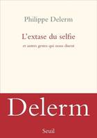 Romans français (H.C.) L'Extase du selfie, Et autres gestes qui nous disent
