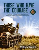 Those Who Have the Courage, The History of the Royal New Zealand Armoured Corps