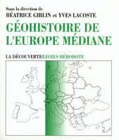 Géo-histoire de l'Europe médiane, mutations d'hier et d'aujourd'hui