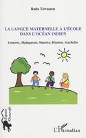 La langue maternelle à l'école dans l'océan indien, Comores, Madagascar, Maurice, Réunion, Seychelles