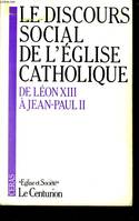 Le discours social de l'Eglise catholique - De Léon XIII à Jean-Paul II - 