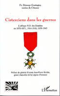 Cisterciens dans les guerres, L'abbaye N.D. des Dombes en 1870-1871, 1914-1918, 1939-1945
