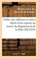 Notice des tableaux et autres objets d'arts exposés au musée du département de la Dyle, , situé à Bruxelles, dans le local de la ci-devant cour