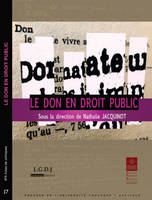 Le don en droit public, [actes du colloque du 1er et 2 décembre 2011]