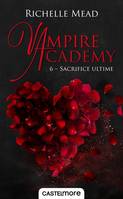 6, Vampire Academy, T6 : Sacrifice ultime