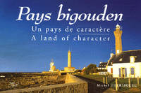 Pays bigouden : Un pays de caractère : A land of character, un pays de caractère