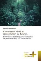 Commission vérité et réconciliation au Burundi., Contribution de l'éthique reconstructive de Jean-Marc Ferry à la réconciliation.