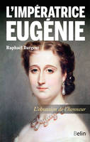 L'impératrice Eugénie, L'obsession de l'honneur