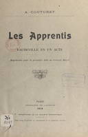 Les apprentis, Vaudeville en un acte représenté pour la première fois au Concert Mayol