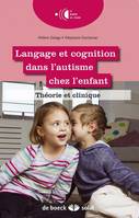 Langage et cognition dans l'autisme chez l'enfant, Théorie et clinique