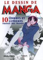 10, Ombres et lumières, travail des trames, Le dessin de Manga - Tome 10, Ombres et lumières - Travail des trames